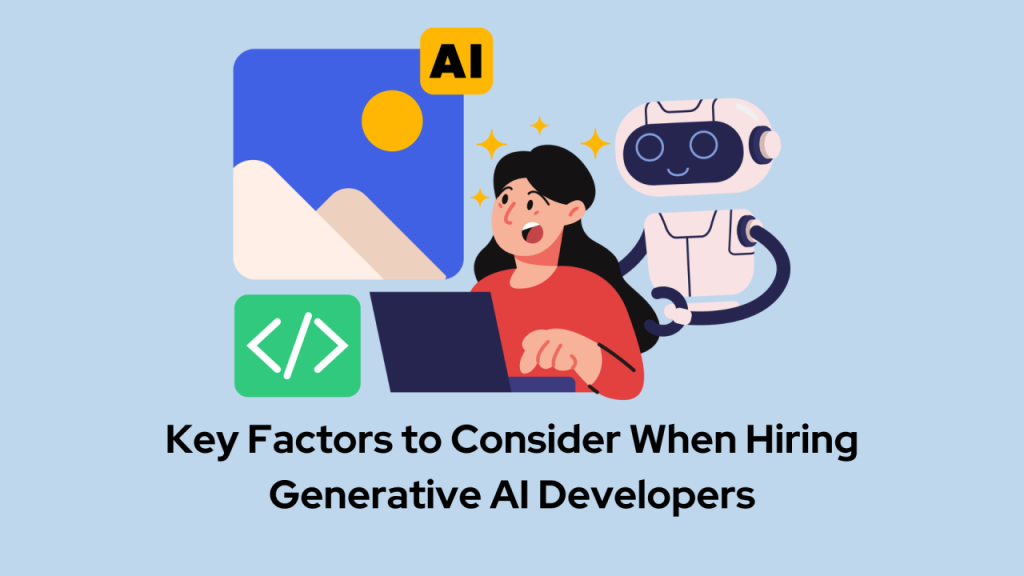 What to Look for When You Hire Generative AI Developers